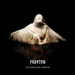 Phantom (DK) : Incendiary Serum